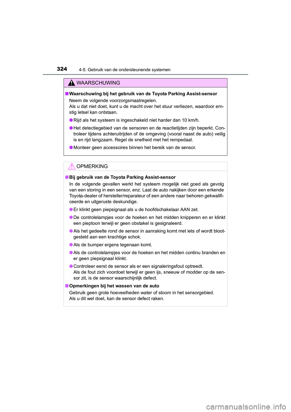 TOYOTA RAV4 2015 Instructieboekje (in Dutch) 3244-5. Gebruik van de ondersteunende systemen
RAV4_OM_OM42A79E_(EE)
WAARSCHUWING
■Waarschuwing bij het gebruik van de Toyota Parking Assist-sensor
Neem de volgende voorzorgsmaatregelen.
Als u dat n TOYOTA RAV4 2015 Instructieboekje (in Dutch) 3244-5. Gebruik van de ondersteunende systemen
RAV4_OM_OM42A79E_(EE)
WAARSCHUWING
■Waarschuwing bij het gebruik van de Toyota Parking Assist-sensor
Neem de volgende voorzorgsmaatregelen.
Als u dat n