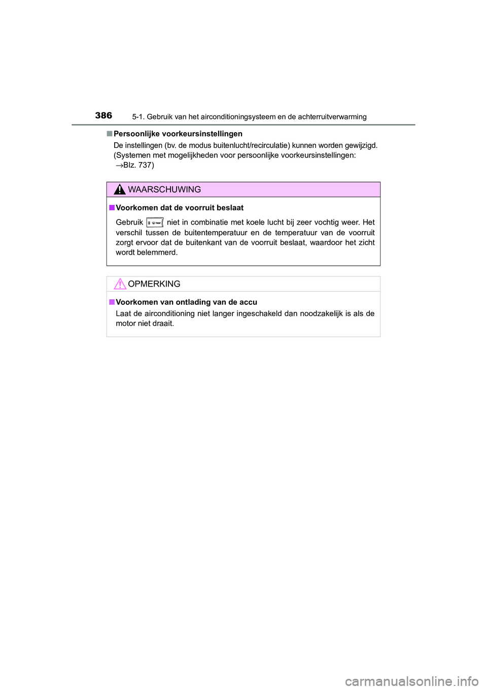 TOYOTA RAV4 2015 Instructieboekje (in Dutch) 3865-1. Gebruik van het airconditioningsysteem en de achterruitverwarming
RAV4_OM_OM42A79E_(EE)■
Persoonlijke voorkeursinstellingen
De instellingen (bv. de modus buitenlucht/recirculatie) kunnen wor TOYOTA RAV4 2015 Instructieboekje (in Dutch) 3865-1. Gebruik van het airconditioningsysteem en de achterruitverwarming
RAV4_OM_OM42A79E_(EE)■
Persoonlijke voorkeursinstellingen
De instellingen (bv. de modus buitenlucht/recirculatie) kunnen wor