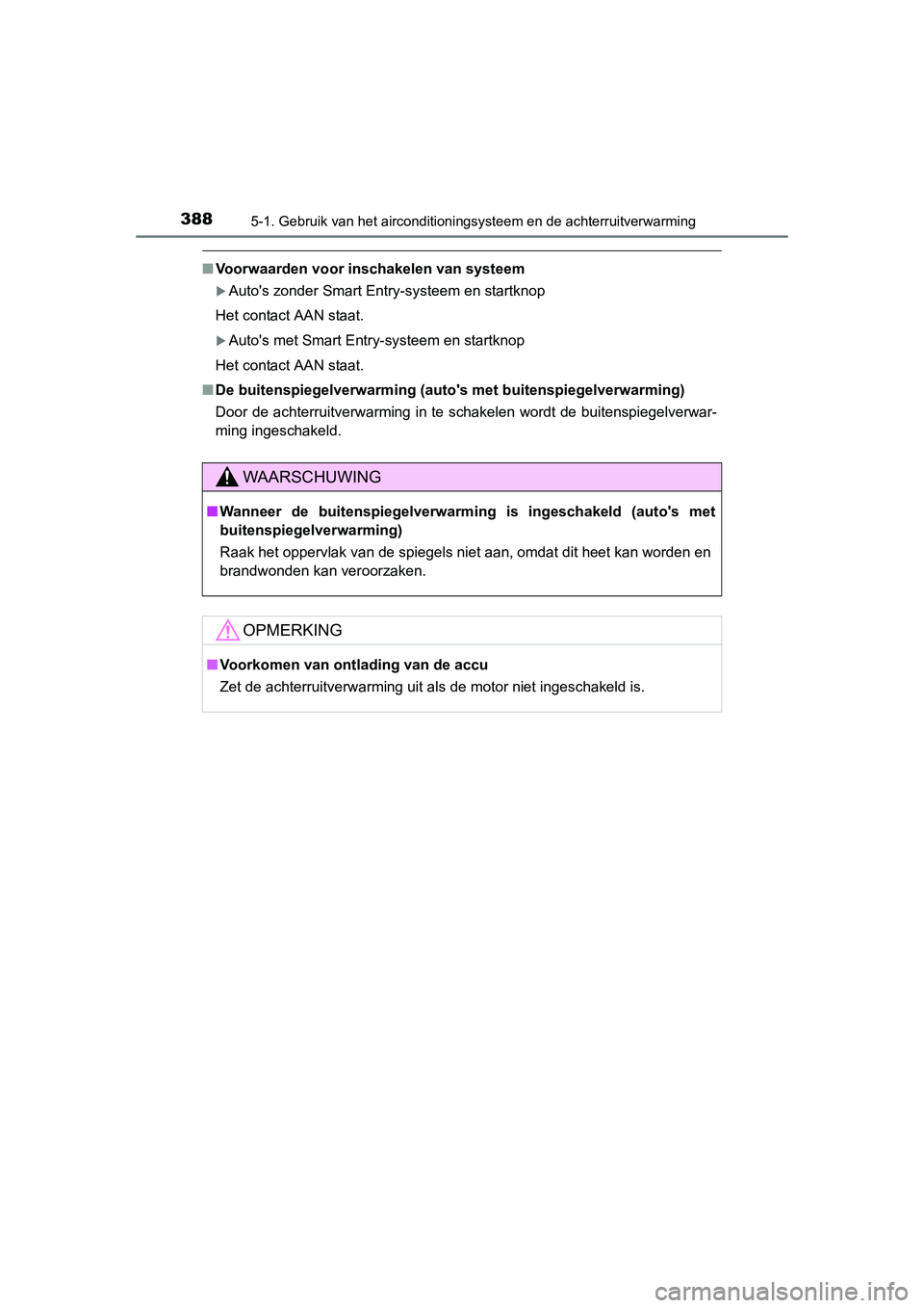 TOYOTA RAV4 2015 Instructieboekje (in Dutch) 3885-1. Gebruik van het airconditioningsysteem en de achterruitverwarming
RAV4_OM_OM42A79E_(EE)
■Voorwaarden voor inschakelen van systeem
Autos zonder Smart Entry-systeem en startknop
Het contac TOYOTA RAV4 2015 Instructieboekje (in Dutch) 3885-1. Gebruik van het airconditioningsysteem en de achterruitverwarming
RAV4_OM_OM42A79E_(EE)
■Voorwaarden voor inschakelen van systeem
Autos zonder Smart Entry-systeem en startknop
Het contac