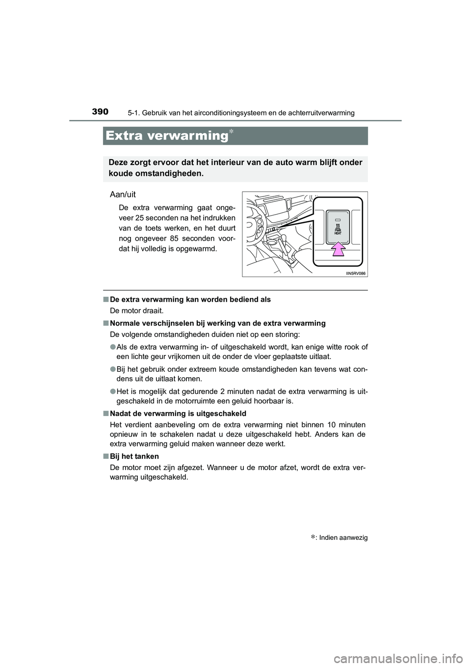 TOYOTA RAV4 2015 Instructieboekje (in Dutch) 3905-1. Gebruik van het airconditioningsysteem en de achterruitverwarming
RAV4_OM_OM42A79E_(EE)
Extra verwar ming∗
Aan/uit
De extra verwarming gaat onge-
veer 25 seconden na het indrukken
van de toe TOYOTA RAV4 2015 Instructieboekje (in Dutch) 3905-1. Gebruik van het airconditioningsysteem en de achterruitverwarming
RAV4_OM_OM42A79E_(EE)
Extra verwar ming∗
Aan/uit
De extra verwarming gaat onge-
veer 25 seconden na het indrukken
van de toe