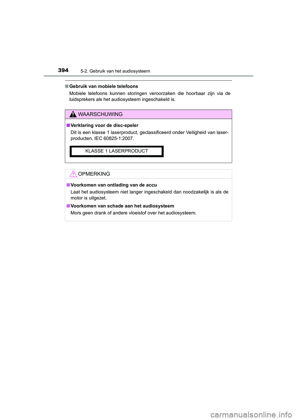 TOYOTA RAV4 2015 Instructieboekje (in Dutch) 3945-2. Gebruik van het audiosysteem
RAV4_OM_OM42A79E_(EE)
■Gebruik van mobiele telefoons
Mobiele telefoons kunnen storingen veroorzaken die hoorbaar zijn via de
luidsprekers als het audiosysteem in TOYOTA RAV4 2015 Instructieboekje (in Dutch) 3945-2. Gebruik van het audiosysteem
RAV4_OM_OM42A79E_(EE)
■Gebruik van mobiele telefoons
Mobiele telefoons kunnen storingen veroorzaken die hoorbaar zijn via de
luidsprekers als het audiosysteem in