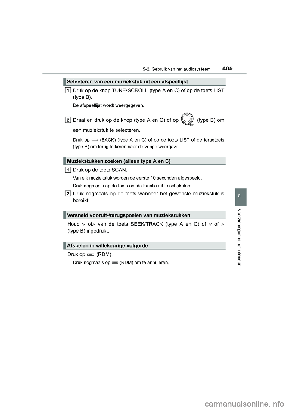 TOYOTA RAV4 2015 Instructieboekje (in Dutch) 4055-2. Gebruik van het audiosysteem
5
Voorzieningen in het interieur
RAV4_OM_OM42A79E_(EE)
Druk op de knop TUNE•SCROLL (type A en C) of op de toets LIST
(type B).
De afspeellijst wordt weergegeven. TOYOTA RAV4 2015 Instructieboekje (in Dutch) 4055-2. Gebruik van het audiosysteem
5
Voorzieningen in het interieur
RAV4_OM_OM42A79E_(EE)
Druk op de knop TUNE•SCROLL (type A en C) of op de toets LIST
(type B).
De afspeellijst wordt weergegeven.