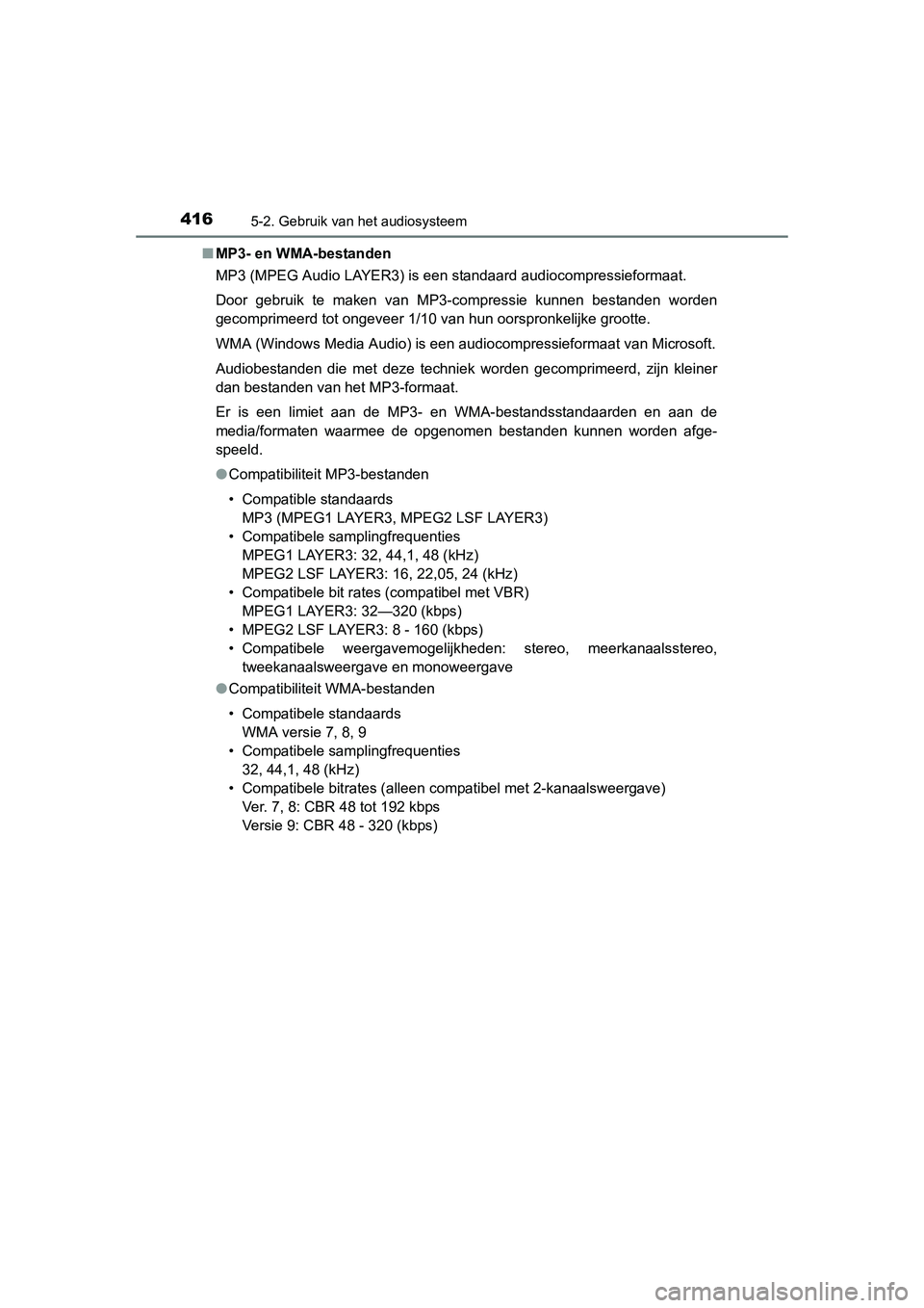 TOYOTA RAV4 2015  Instructieboekje (in Dutch) 4165-2. Gebruik van het audiosysteem
RAV4_OM_OM42A79E_(EE)■
MP3- en WMA-bestanden
MP3 (MPEG Audio LAYER3) is een  standaard audiocompressieformaat.
Door gebruik te maken van MP3-compressie kunnen be