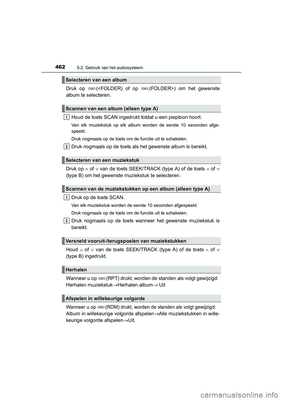 TOYOTA RAV4 2015 Instructieboekje (in Dutch) 4625-2. Gebruik van het audiosysteem
RAV4_OM_OM42A79E_(EE)
Druk op (<FOLDER) of op (FOLDER>) om het gewenste
album te selecteren.
Houd de toets SCAN ingedrukt totdat u een pieptoon hoort.
Van elk mu TOYOTA RAV4 2015 Instructieboekje (in Dutch) 4625-2. Gebruik van het audiosysteem
RAV4_OM_OM42A79E_(EE)
Druk op (<FOLDER) of op (FOLDER>) om het gewenste
album te selecteren.
Houd de toets SCAN ingedrukt totdat u een pieptoon hoort.
Van elk mu