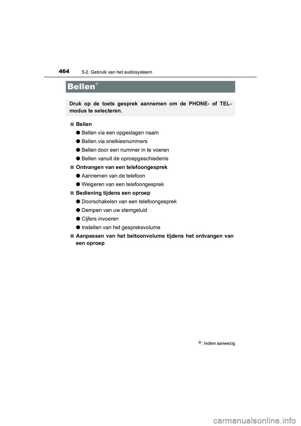 TOYOTA RAV4 2015 Instructieboekje (in Dutch) 4645-2. Gebruik van het audiosysteem
RAV4_OM_OM42A79E_(EE)
Bellen∗
■Bellen
●Bellen via een opgeslagen naam
● Bellen via snelkiesnummers
● Bellen door een nummer in te voeren
● Bellen vanui TOYOTA RAV4 2015 Instructieboekje (in Dutch) 4645-2. Gebruik van het audiosysteem
RAV4_OM_OM42A79E_(EE)
Bellen∗
■Bellen
●Bellen via een opgeslagen naam
● Bellen via snelkiesnummers
● Bellen door een nummer in te voeren
● Bellen vanui