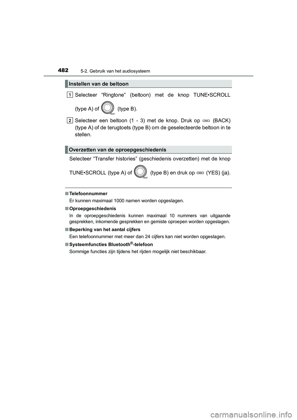 TOYOTA RAV4 2015 Instructieboekje (in Dutch) 4825-2. Gebruik van het audiosysteem
RAV4_OM_OM42A79E_(EE)
Selecteer “Ringtone” (beltoon) met de knop TUNE•SCROLL
(type A) of (type B).
Selecteer een beltoon (1 - 3) met de knop. Druk op (BA TOYOTA RAV4 2015 Instructieboekje (in Dutch) 4825-2. Gebruik van het audiosysteem
RAV4_OM_OM42A79E_(EE)
Selecteer “Ringtone” (beltoon) met de knop TUNE•SCROLL
(type A) of (type B).
Selecteer een beltoon (1 - 3) met de knop. Druk op (BA