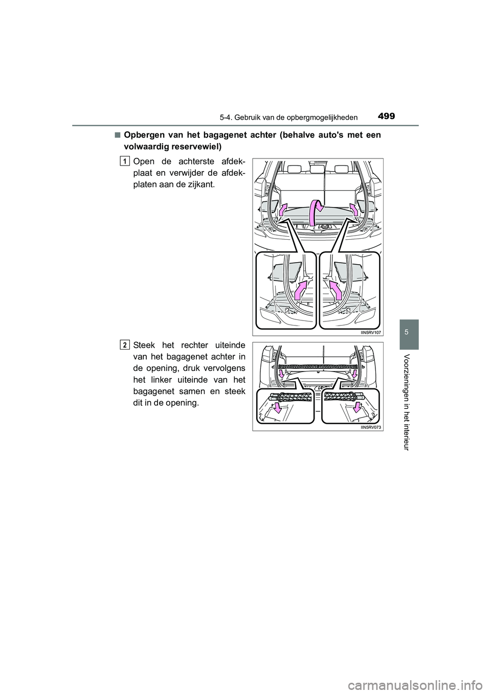 TOYOTA RAV4 2015  Instructieboekje (in Dutch) 4995-4. Gebruik van de opbergmogelijkheden
5
Voorzieningen in het interieur
RAV4_OM_OM42A79E_(EE)■
Opbergen van het bagagenet ac
hter (behalve autos met een
volwaardig reservewiel)
Open de achterst