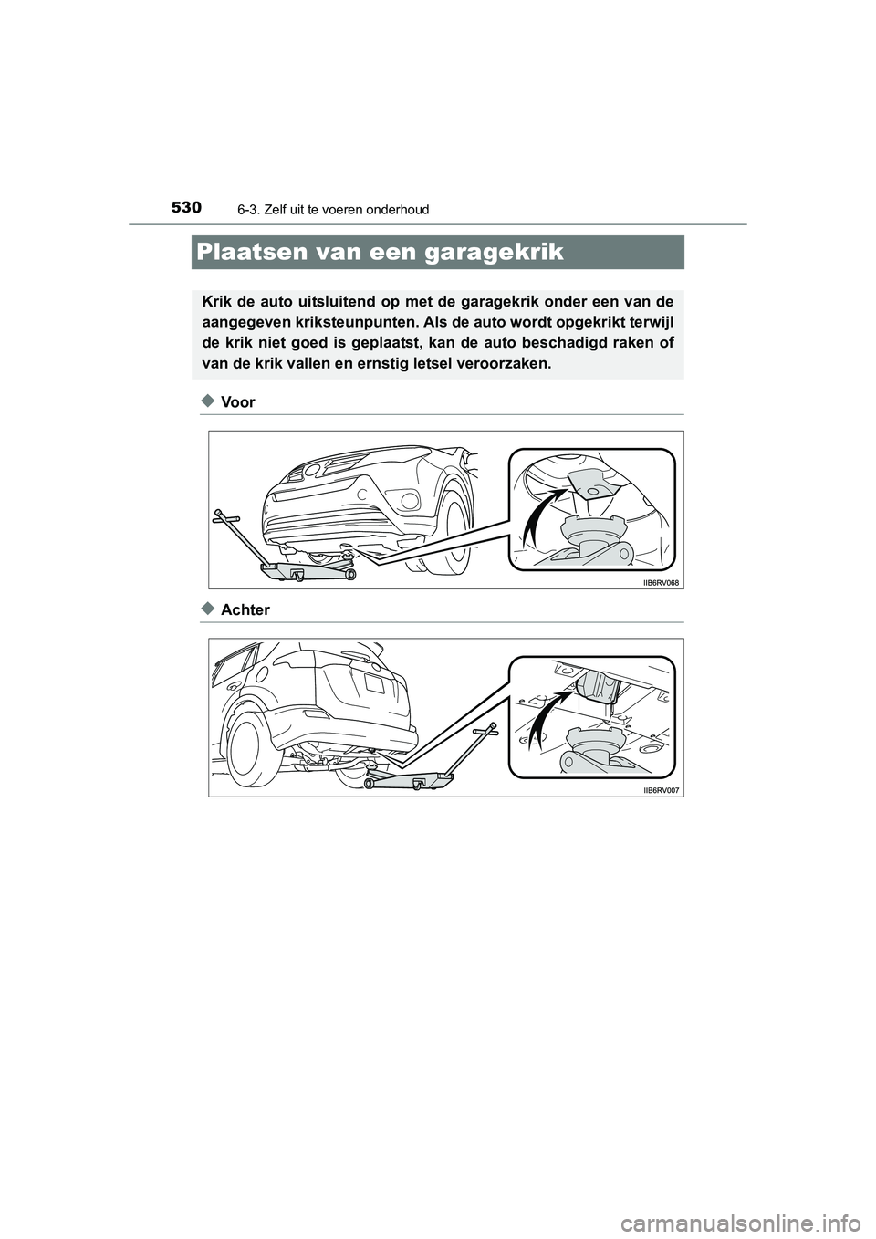 TOYOTA RAV4 2015 Instructieboekje (in Dutch) 5306-3. Zelf uit te voeren onderhoud
RAV4_OM_OM42A79E_(EE)
Plaatsen van een garagekrik
◆Voor
◆Achter
Krik de auto uitsluitend op met de garagekrik onder een van de
aangegeven kriksteunpunten. Als TOYOTA RAV4 2015 Instructieboekje (in Dutch) 5306-3. Zelf uit te voeren onderhoud
RAV4_OM_OM42A79E_(EE)
Plaatsen van een garagekrik
◆Voor
◆Achter
Krik de auto uitsluitend op met de garagekrik onder een van de
aangegeven kriksteunpunten. Als