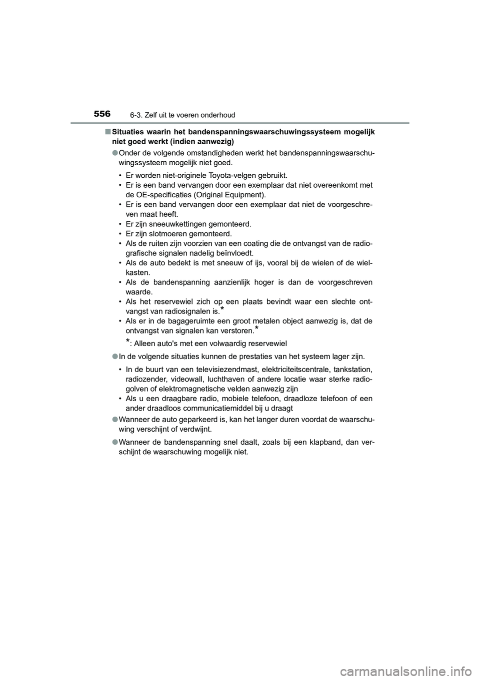 TOYOTA RAV4 2015 Instructieboekje (in Dutch) 5566-3. Zelf uit te voeren onderhoud
RAV4_OM_OM42A79E_(EE)■
Situaties waarin het bandenspan ningswaarschuwingssysteem mogelijk
niet goed werkt (indien aanwezig)
● Onder de volgende omstandigheden TOYOTA RAV4 2015 Instructieboekje (in Dutch) 5566-3. Zelf uit te voeren onderhoud
RAV4_OM_OM42A79E_(EE)■
Situaties waarin het bandenspan ningswaarschuwingssysteem mogelijk
niet goed werkt (indien aanwezig)
● Onder de volgende omstandigheden