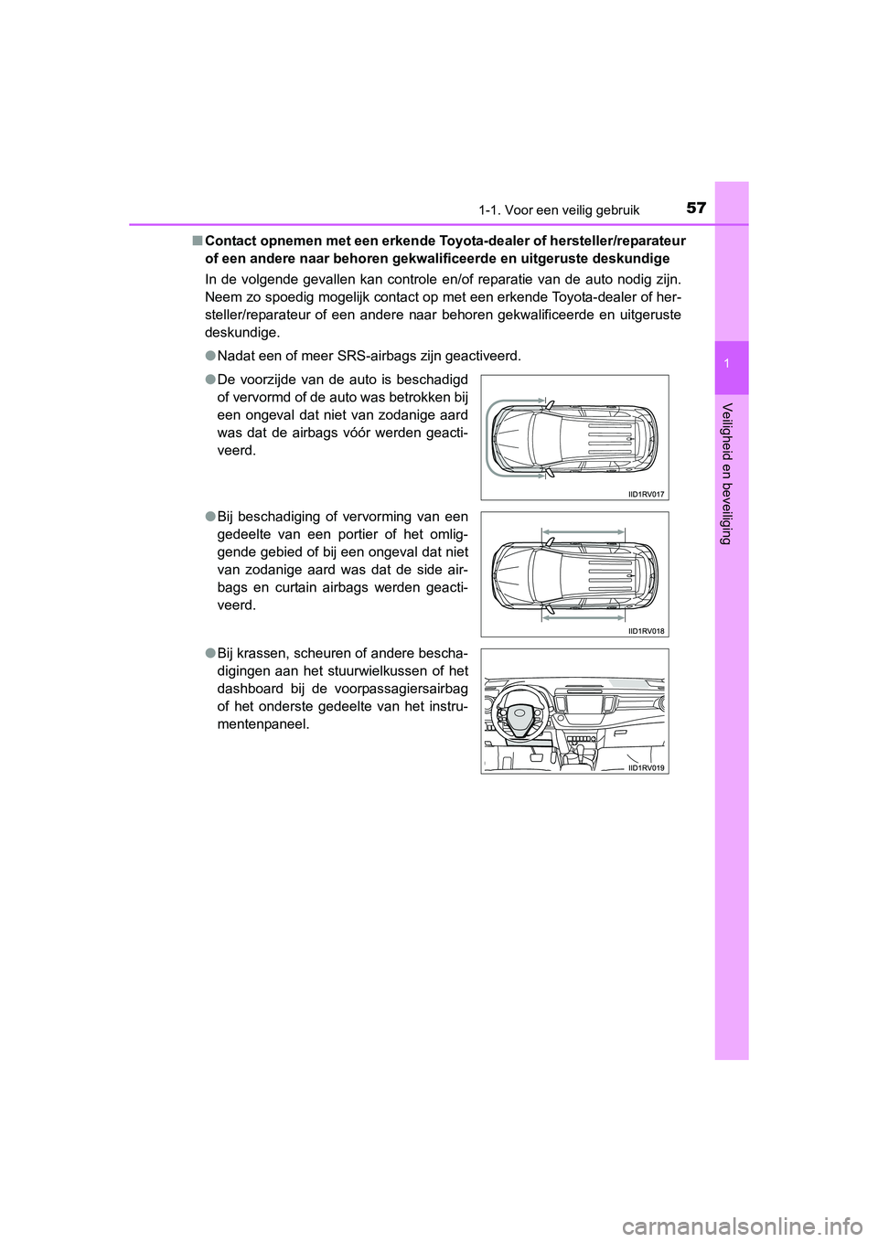TOYOTA RAV4 2015 Instructieboekje (in Dutch) 571-1. Voor een veilig gebruik
1
RAV4_OM_OM42A79E_(EE)
Veiligheid en beveiliging
■Contact opnemen met een erkende Toyo ta-dealer of hersteller/reparateur
of een andere naar behoren gekwalificeerde e TOYOTA RAV4 2015 Instructieboekje (in Dutch) 571-1. Voor een veilig gebruik
1
RAV4_OM_OM42A79E_(EE)
Veiligheid en beveiliging
■Contact opnemen met een erkende Toyo ta-dealer of hersteller/reparateur
of een andere naar behoren gekwalificeerde e