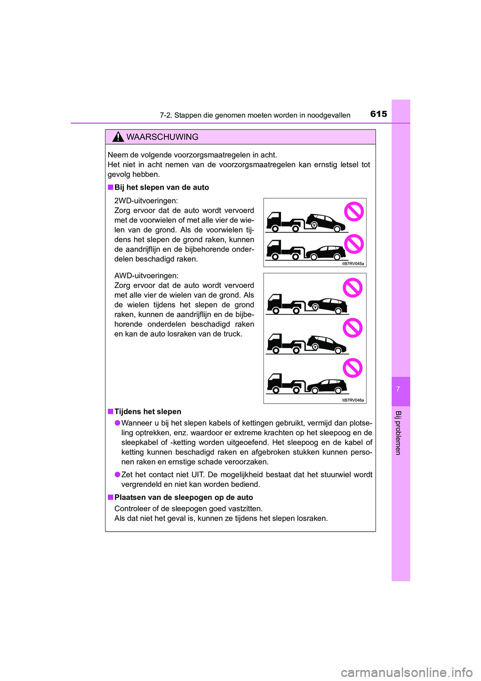 TOYOTA RAV4 2015  Instructieboekje (in Dutch) 6157-2. Stappen die genomen moeten worden in noodgevallen
7
Bij problemen
RAV4_OM_OM42A79E_(EE)
WAARSCHUWING
Neem de volgende voorzorgsmaatregelen in acht. 
Het niet in acht nemen van de voorzorgsmaat