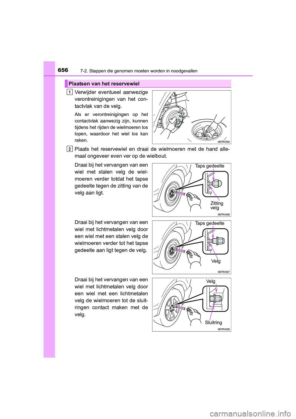 TOYOTA RAV4 2015 Instructieboekje (in Dutch) 6567-2. Stappen die genomen moeten worden in noodgevallen
RAV4_OM_OM42A79E_(EE)
Verwijder eventueel aanwezige
verontreinigingen van het con-
tactvlak van de velg.
Als er verontreinigingen op het
conta TOYOTA RAV4 2015 Instructieboekje (in Dutch) 6567-2. Stappen die genomen moeten worden in noodgevallen
RAV4_OM_OM42A79E_(EE)
Verwijder eventueel aanwezige
verontreinigingen van het con-
tactvlak van de velg.
Als er verontreinigingen op het
conta