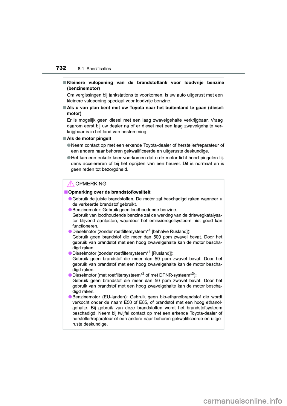 TOYOTA RAV4 2015 Instructieboekje (in Dutch) 7328-1. Specificaties
RAV4_OM_OM42A79E_(EE)
■Kleinere vulopening van de brandstoftank voor loodvrije benzine
(benzinemotor)
Om vergissingen bij tankstations te voorkomen, is uw auto uitgerust met ee TOYOTA RAV4 2015 Instructieboekje (in Dutch) 7328-1. Specificaties
RAV4_OM_OM42A79E_(EE)
■Kleinere vulopening van de brandstoftank voor loodvrije benzine
(benzinemotor)
Om vergissingen bij tankstations te voorkomen, is uw auto uitgerust met ee