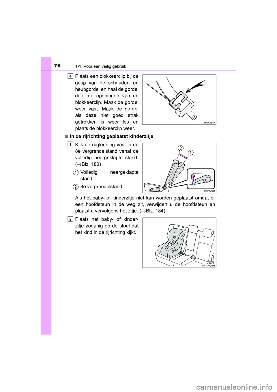 TOYOTA RAV4 2015  Instructieboekje (in Dutch) 761-1. Voor een veilig gebruik
RAV4_OM_OM42A79E_(EE)
Plaats een blokkeerclip bij de
gesp van de schouder- en
heupgordel en haal de gordel
door de openingen van de
blokkeerclip. Maak de gordel
weer vas