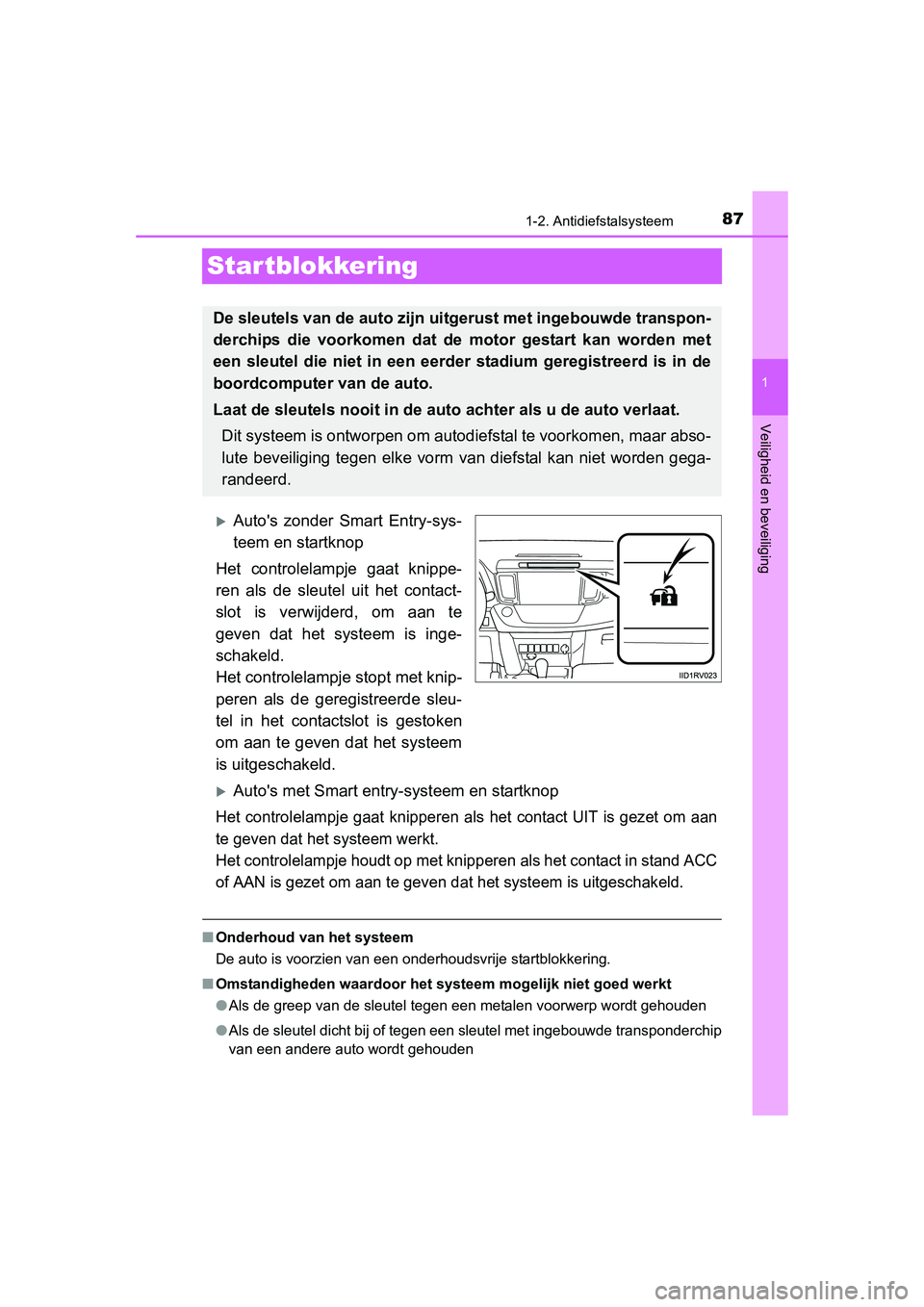 TOYOTA RAV4 2015 Instructieboekje (in Dutch) 87
1
1-2. Antidiefstalsysteem
RAV4_OM_OM42A79E_(EE)
Veiligheid en beveiliging
Star tblokkering
Autos zonder Smart Entry-sys-
teem en startknop
Het controlelampje gaat knippe-
ren als de sleutel ui TOYOTA RAV4 2015 Instructieboekje (in Dutch) 87
1
1-2. Antidiefstalsysteem
RAV4_OM_OM42A79E_(EE)
Veiligheid en beveiliging
Star tblokkering
Autos zonder Smart Entry-sys-
teem en startknop
Het controlelampje gaat knippe-
ren als de sleutel ui