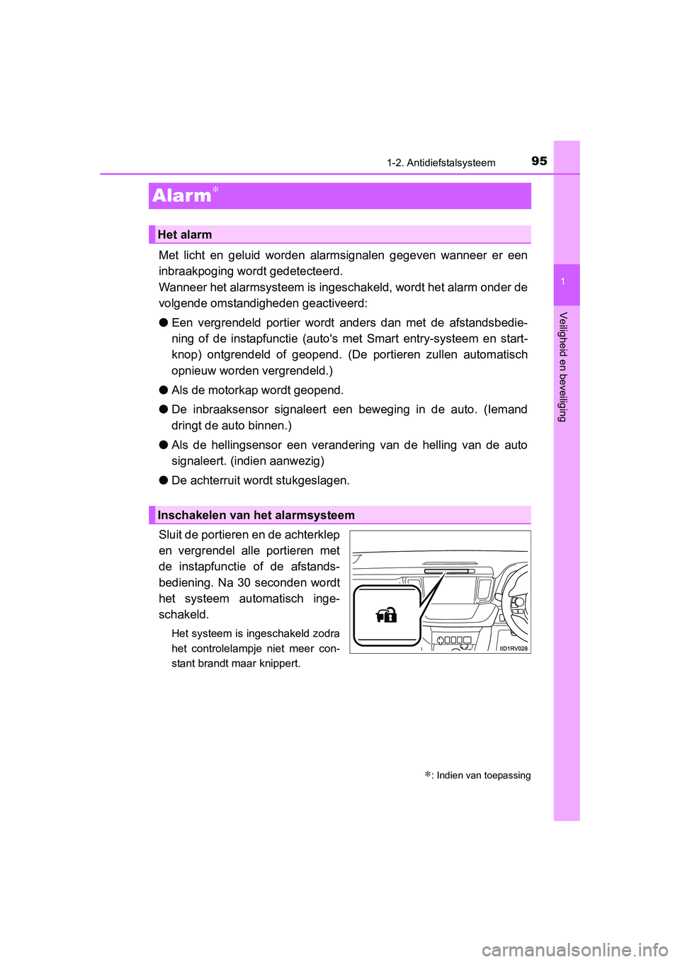 TOYOTA RAV4 2015 Instructieboekje (in Dutch) 95
1
1-2. Antidiefstalsysteem
RAV4_OM_OM42A79E_(EE)
Veiligheid en beveiliging
Alarm∗
Met licht en geluid worden alarmsignalen gegeven wanneer er een
inbraakpoging wordt gedetecteerd.
Wanneer het ala TOYOTA RAV4 2015 Instructieboekje (in Dutch) 95
1
1-2. Antidiefstalsysteem
RAV4_OM_OM42A79E_(EE)
Veiligheid en beveiliging
Alarm∗
Met licht en geluid worden alarmsignalen gegeven wanneer er een
inbraakpoging wordt gedetecteerd.
Wanneer het ala
