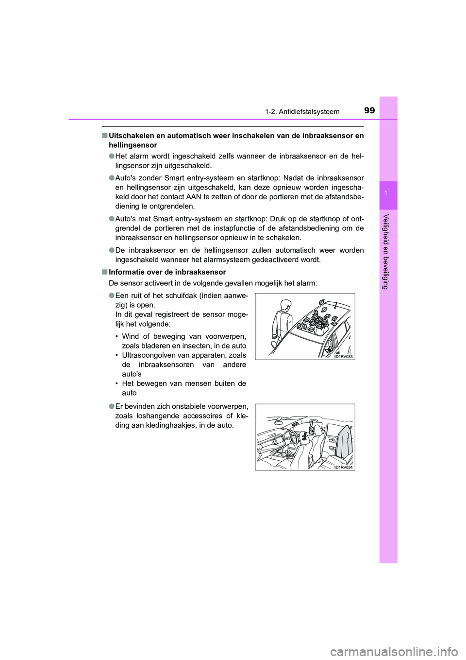 TOYOTA RAV4 2015 Instructieboekje (in Dutch) 991-2. Antidiefstalsysteem
1
RAV4_OM_OM42A79E_(EE)
Veiligheid en beveiliging
■Uitschakelen en automatisch weer inschakelen van de inbraaksensor en
hellingsensor
● Het alarm wordt ingeschakeld zel TOYOTA RAV4 2015 Instructieboekje (in Dutch) 991-2. Antidiefstalsysteem
1
RAV4_OM_OM42A79E_(EE)
Veiligheid en beveiliging
■Uitschakelen en automatisch weer inschakelen van de inbraaksensor en
hellingsensor
● Het alarm wordt ingeschakeld zel