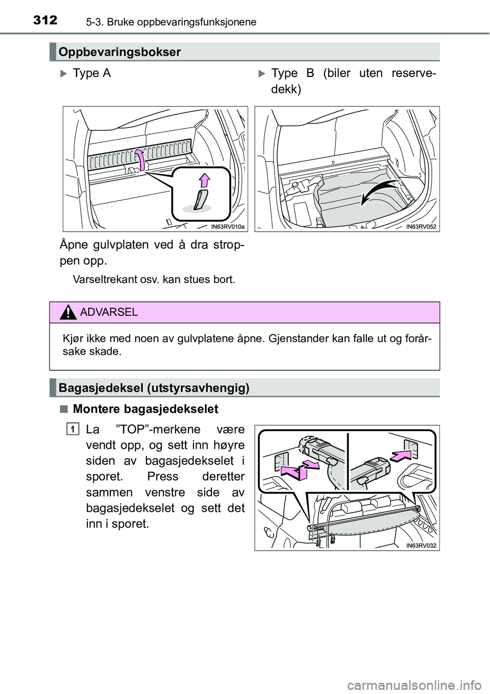 TOYOTA RAV4 HYBRID 2016  Instruksjoner for bruk (in Norwegian) 3125-3. Bruke oppbevaringsfunksjonene
■Montere bagasjedekselet
La ”TOP”-merkene være
vendt opp, og sett inn høyre
siden av bagasjedekselet i
sporet. Press deretter
sammen venstre side av
bagas