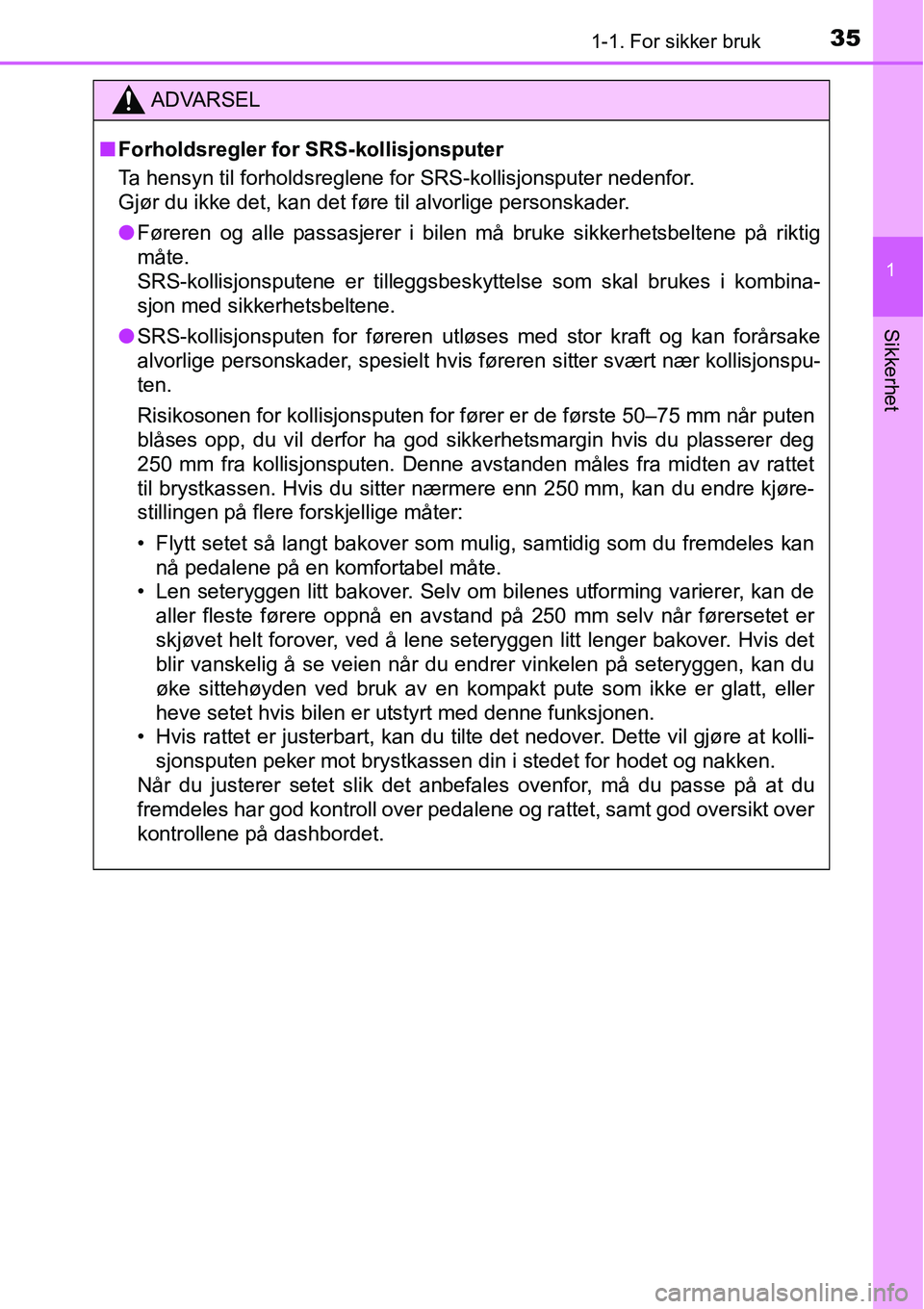 TOYOTA RAV4 HYBRID 2016 Instruksjoner for bruk (in Norwegian) 351-1. For sikker bruk
1
Sikkerhet
ADVARSEL
■Forholdsregler for SRS-kollisjonsputer
Ta hensyn til forholdsreglene for SRS-kollisjonsputer nedenfor.
Gjør du ikke det, kan det føre til alvorlige pe TOYOTA RAV4 HYBRID 2016 Instruksjoner for bruk (in Norwegian) 351-1. For sikker bruk
1
Sikkerhet
ADVARSEL
■Forholdsregler for SRS-kollisjonsputer
Ta hensyn til forholdsreglene for SRS-kollisjonsputer nedenfor.
Gjør du ikke det, kan det føre til alvorlige pe