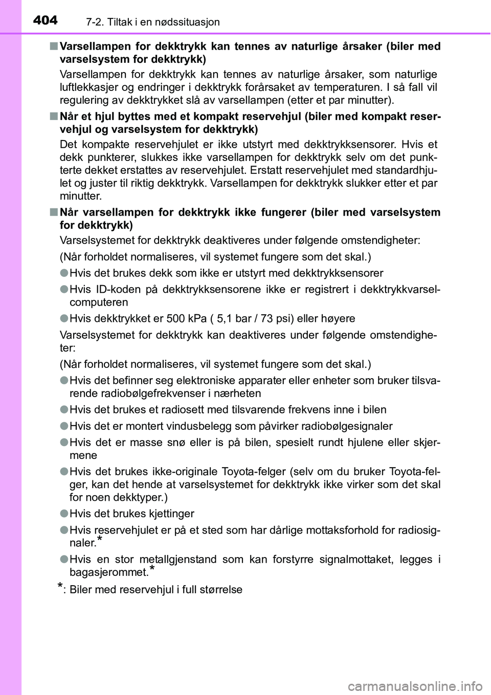 TOYOTA RAV4 2015 Instruksjoner for bruk (in Norwegian) 4047-2. Tiltak i en nødssituasjon
■Varsellampen for dekktrykk kan tennes av naturlige årsaker (biler med
varselsystem for dekktrykk)
Varsellampen for dekktrykk kan tennes av naturlige årsaker, so TOYOTA RAV4 2015 Instruksjoner for bruk (in Norwegian) 4047-2. Tiltak i en nødssituasjon
■Varsellampen for dekktrykk kan tennes av naturlige årsaker (biler med
varselsystem for dekktrykk)
Varsellampen for dekktrykk kan tennes av naturlige årsaker, so