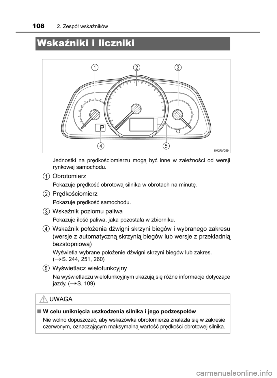 TOYOTA RAV4 2015  Instrukcja obsługi (in Polish) Jednostki  na  pr´dkoÊciomierzu  mogà  byç  inne  w zale˝noÊci  od  wersji
rynkowej samochodu.
Obrotomierz
Pokazuje pr´dkoÊç obrotowà silnika w obrotach na minut´.
Pr´dkoÊciomierz
Pokazuj