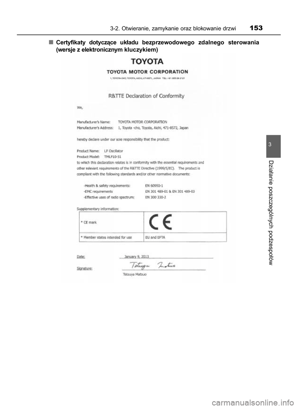 TOYOTA RAV4 2015  Instrukcja obsługi (in Polish) Certyfikaty  dotyczàce  uk∏adu  bezprzewodowego  zdalnego  sterowania
(wersje z elektronicznym kluczykiem)
3-2. Otwieranie, zamykanie oraz blokowanie drzwi153
3
Dzia∏anie poszczególnych podzespo