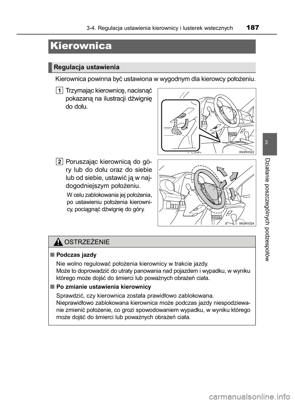 TOYOTA RAV4 2015  Instrukcja obsługi (in Polish) Kierownica powinna byç ustawiona w wygodnym dla kierowcy po∏o˝eniu.
Trzymajàc kierownic´, nacisnàç
pokazanà  na  ilustracji  dêwigni´
do do∏u.
Poruszajàc  kierownicà  do  gó-
ry  lub  