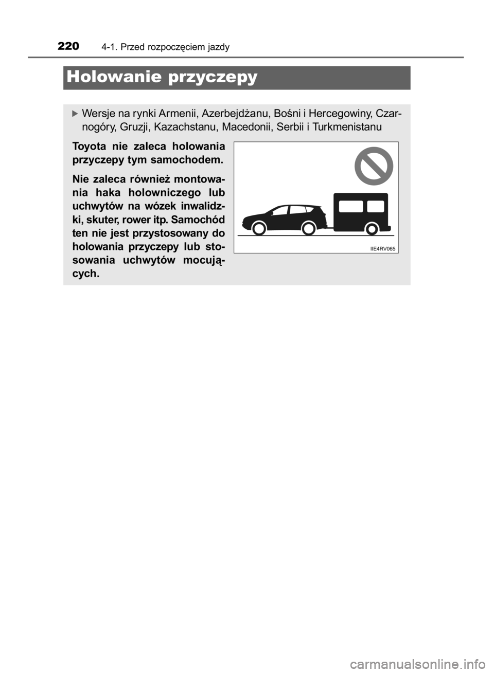 TOYOTA RAV4 2015  Instrukcja obsługi (in Polish) 2204-1. Przed rozpocz´ciem jazdy
Holowanie przyczepy
óWersje na rynki Armenii, Azerbejd˝anu, BoÊni i Hercegowiny, Czar-
nogóry, Gruzji, Kazachstanu, Macedonii, Serbii i Turkmenistanu
Toyota  nie 
