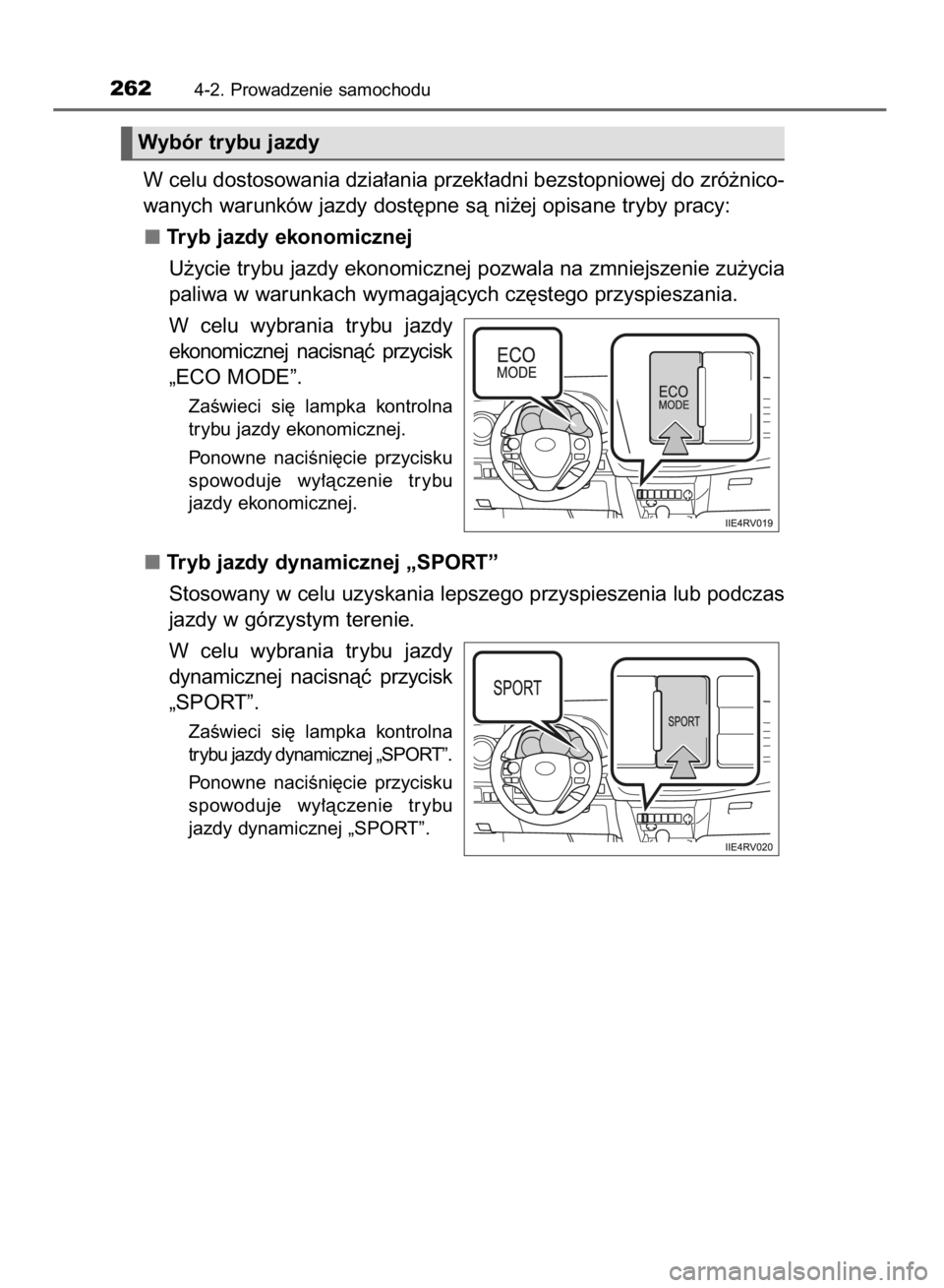TOYOTA RAV4 2015 Instrukcja obsługi (in Polish) 2624-2. Prowadzenie samochodu
W celu dostosowania dzia∏ania przek∏adni bezstopniowej do zró˝nico-
wanych warunków jazdy dost´pne sà ni˝ej opisane tryby pracy:
Tryb jazdy ekonomicznej
U˝ycie TOYOTA RAV4 2015 Instrukcja obsługi (in Polish) 2624-2. Prowadzenie samochodu
W celu dostosowania dzia∏ania przek∏adni bezstopniowej do zró˝nico-
wanych warunków jazdy dost´pne sà ni˝ej opisane tryby pracy:
Tryb jazdy ekonomicznej
U˝ycie