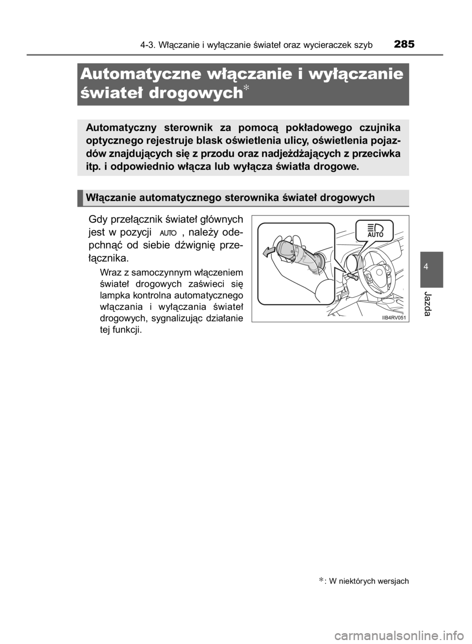 TOYOTA RAV4 2015 Instrukcja obsługi (in Polish) Gdy prze∏àcznik Êwiate∏ g∏ównych
jest w pozycji , nale˝y ode-
pchnàç od siebie dêwigni´ prze-
∏àcznika.
Wraz z samoczynnym w∏àczeniem
Êwiate∏ drogowych zaÊwieci si´ TOYOTA RAV4 2015 Instrukcja obsługi (in Polish) Gdy prze∏àcznik Êwiate∏ g∏ównych
jest w pozycji , nale˝y ode-
pchnàç od siebie dêwigni´ prze-
∏àcznika.
Wraz z samoczynnym w∏àczeniem
Êwiate∏ drogowych zaÊwieci si´