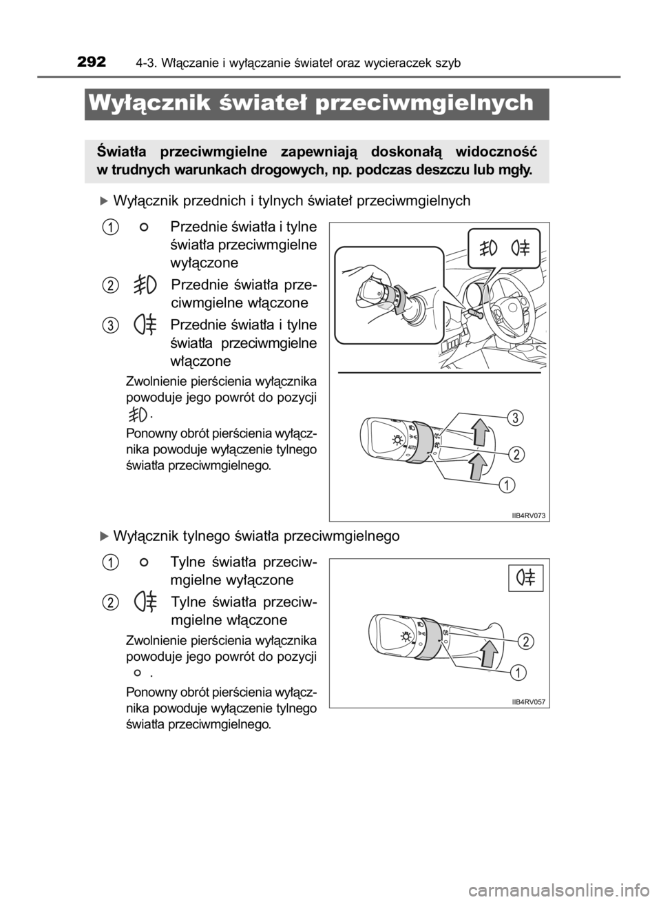 TOYOTA RAV4 2015  Instrukcja obsługi (in Polish) óWy∏àcznik przednich i tylnych Êwiate∏ przeciwmgielnych
Przednie Êwiat∏a i tylne
Êwiat∏a przeciwmgielne
wy∏àczone
Przednie  Êwiat∏a  prze-
ciwmgielne w∏àczone
Przednie  Êwiat∏