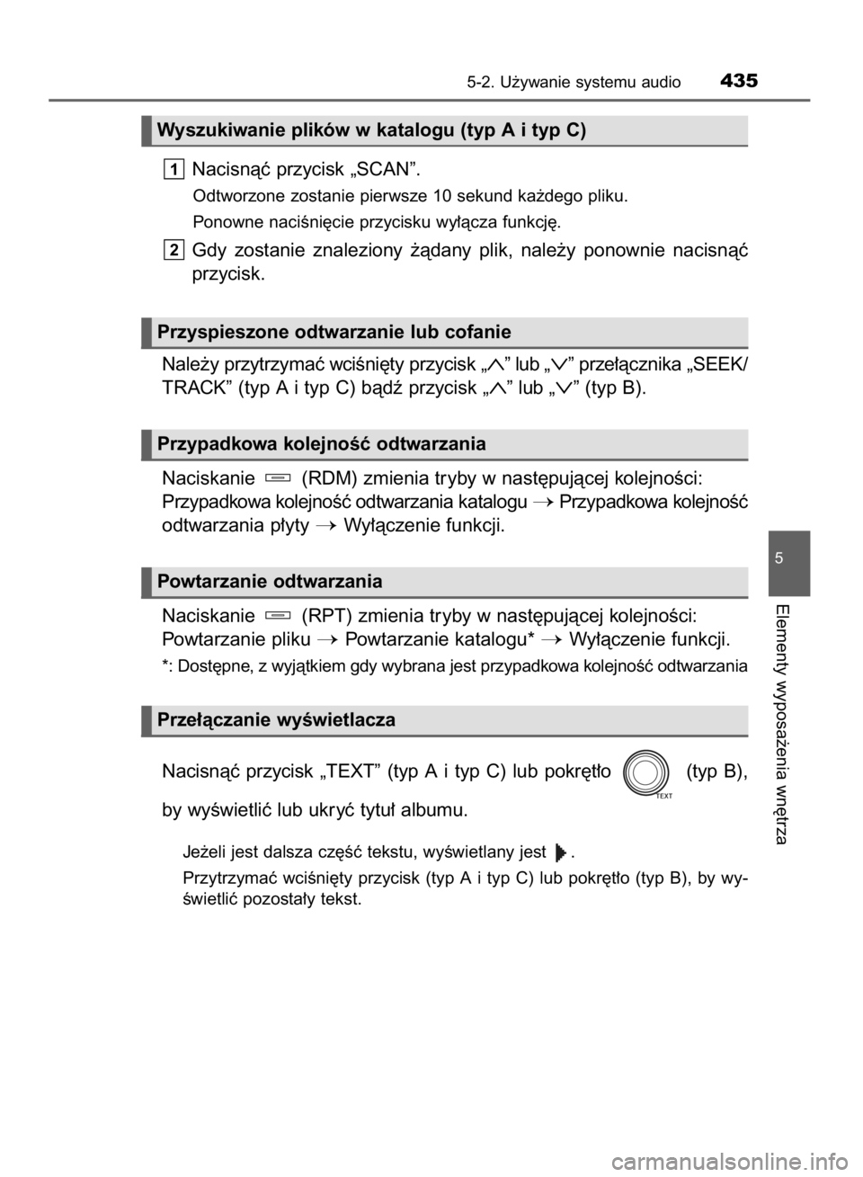 TOYOTA RAV4 2015  Instrukcja obsługi (in Polish) Nacisnàç przycisk „SCAN”.
Odtworzone zostanie pierwsze 10 sekund ka˝dego pliku.
Ponowne naciÊni´cie przycisku wy∏àcza funkcj´.
Gdy  zostanie  znaleziony  ˝àdany  plik,  nale˝y  ponowni