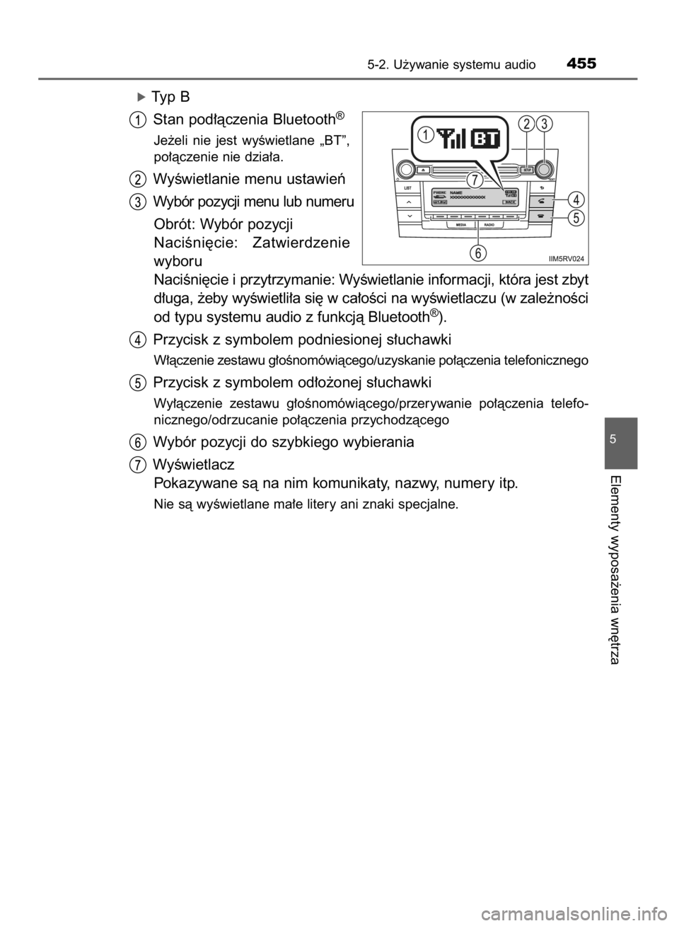 TOYOTA RAV4 2015  Instrukcja obsługi (in Polish) óTyp B
Stan pod∏àczenia Bluetooth
®
Je˝eli  nie  jest  wyÊwietlane  „BT”,
po∏àczenie nie dzia∏a.
WyÊwietlanie menu ustawieƒ
Wybór pozycji menu lub numeru
Obrót: Wybór pozycji
Naci
