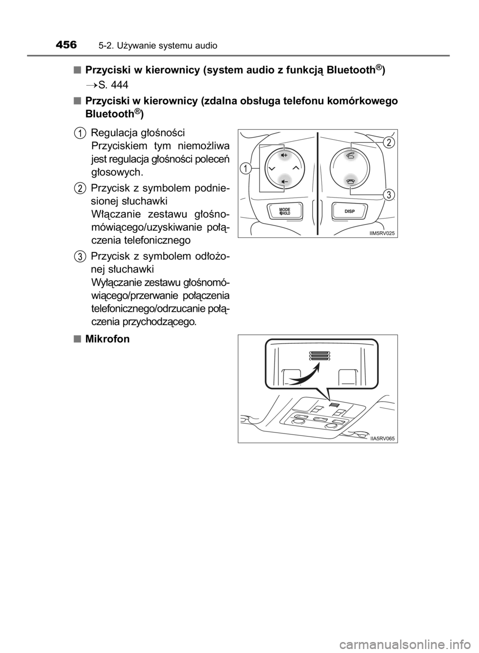 TOYOTA RAV4 2015  Instrukcja obsługi (in Polish) Przyciski w kierownicy (system audio z funkcjà Bluetooth®)
S. 444
Przyciski wkierownicy (zdalna obs∏uga telefonu komórkowego
Bluetooth
®)
Regulacja g∏oÊnoÊci
Przyciskiem  tym  niemo˝liwa
j
