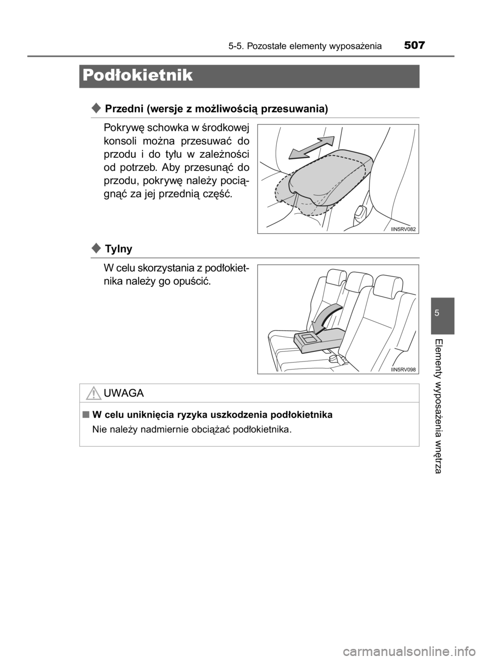 TOYOTA RAV4 2015  Instrukcja obsługi (in Polish) Przedni (wersje z mo˝liwoÊcià przesuwania)
Pokryw´ schowka w Êrodkowej
konsoli  mo˝na  przesuwaç  do
przodu  i do  ty∏u  w zale˝noÊci
od  potrzeb.  Aby  przesunàç  do
przodu, pokryw´ na