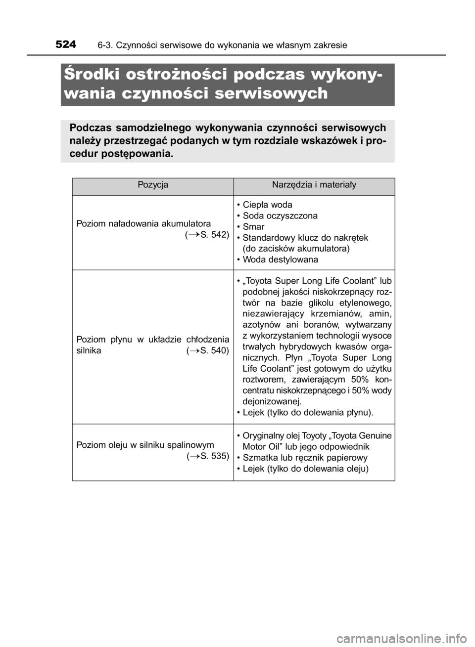 TOYOTA RAV4 2015  Instrukcja obsługi (in Polish) 5246-3. CzynnoÊci serwisowe do wykonania we w∏asnym zakresie
Ârodki ostro˝noÊci podczas wykony-
wania czynnoÊci serwisowych
Podczas  samodzielnego  wykonywania  czynnoÊci  serwisowych
nale˝y 