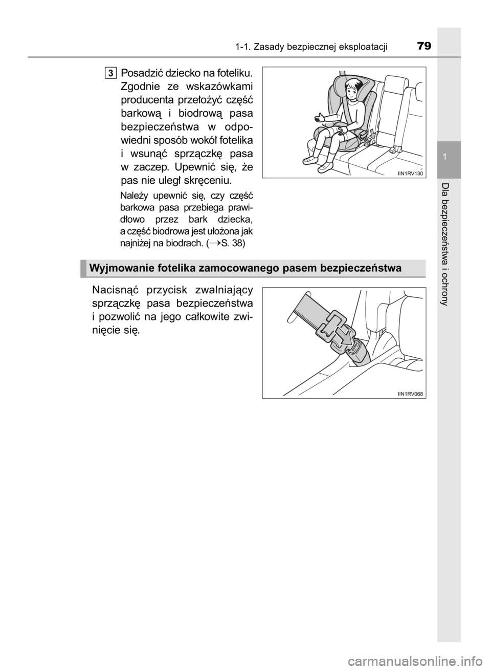 TOYOTA RAV4 2015  Instrukcja obsługi (in Polish) Posadziç dziecko na foteliku.
Zgodnie  ze  wskazówkami
producenta  prze∏o˝yç  cz´Êç
barkowà  i biodrowà  pasa
bezpieczeƒstwa  w odpo-
wiedni sposób wokó∏ fotelika
i wsunàç  sprzàczk