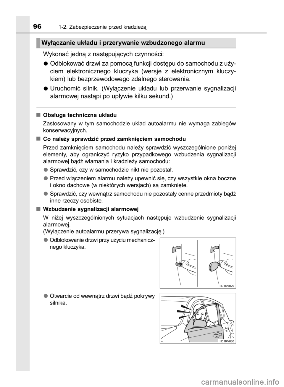 TOYOTA RAV4 2015  Instrukcja obsługi (in Polish) Wykonaç jednà z nast´pujàcych czynnoÊci:
Odblokowaç drzwi za pomocà funkcji dost´pu do samochodu z u˝y-
ciem  elektronicznego  kluczyka  (wersje  z elektronicznym  kluczy-
kiem) lub bezprzewo