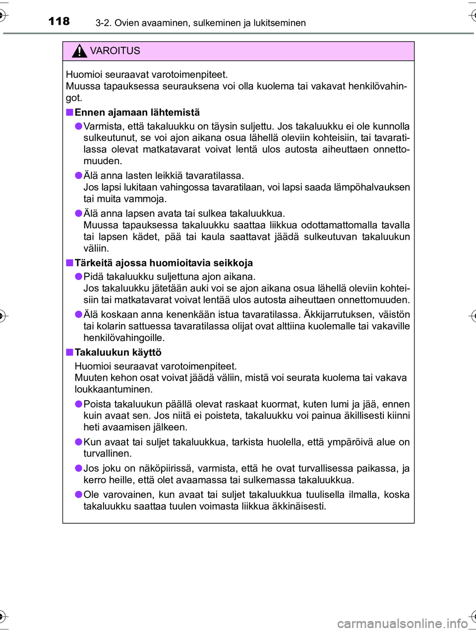 TOYOTA RAV4 2015  Omistajan Käsikirja (in Finnish) 1183-2. Ovien avaaminen, sulkeminen ja lukitseminen
OM42A57FI
VAROITUS
Huomioi seuraavat varotoimenpiteet.
Muussa tapauksessa seurauksena voi olla kuolema tai vakavat henkilövahin-
got.
■Ennen ajam