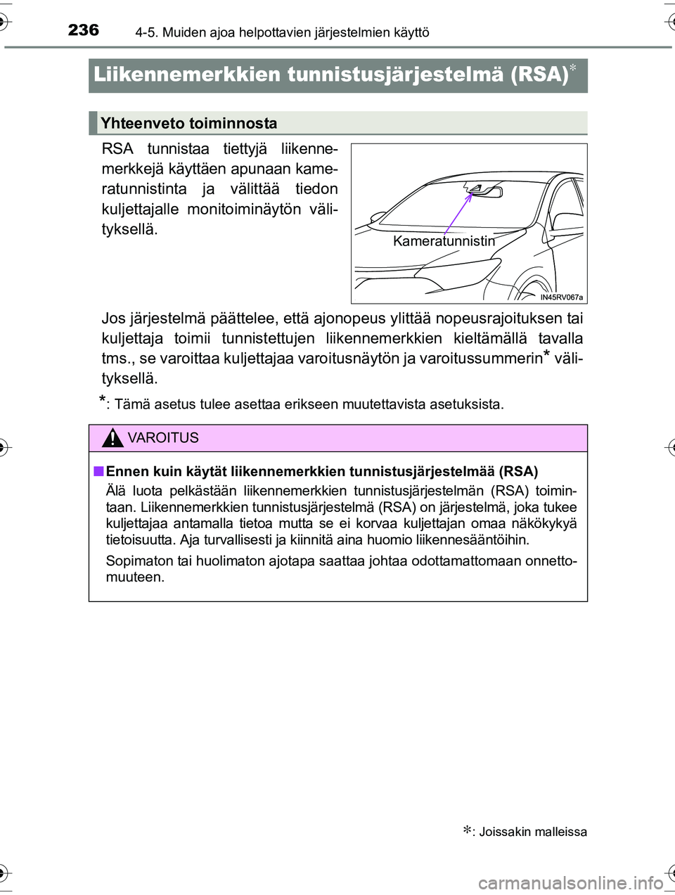 TOYOTA RAV4 2015  Omistajan Käsikirja (in Finnish) 2364-5. Muiden ajoa helpottavien järjestelmien käyttö
OM42A57FI
Liikennemerkkien tunnistusjärjestelmä (RSA)∗
RSA tunnistaa tiettyjä liikenne-
merkkejä käyttäen apunaan kame-
ratunnistinta j