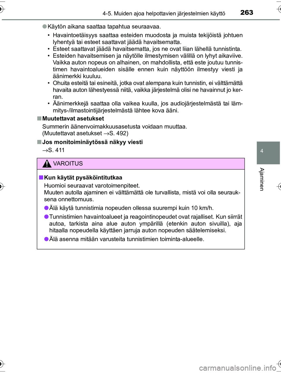 TOYOTA RAV4 2015  Omistajan Käsikirja (in Finnish) 2634-5. Muiden ajoa helpottavien järjestelmien käyttö
4
Ajaminen
OM42A57FI●
Käytön aikana saattaa tapahtua seuraavaa.
• Havaintoetäisyys saattaa esteiden muodosta ja muista tekijöistä joht