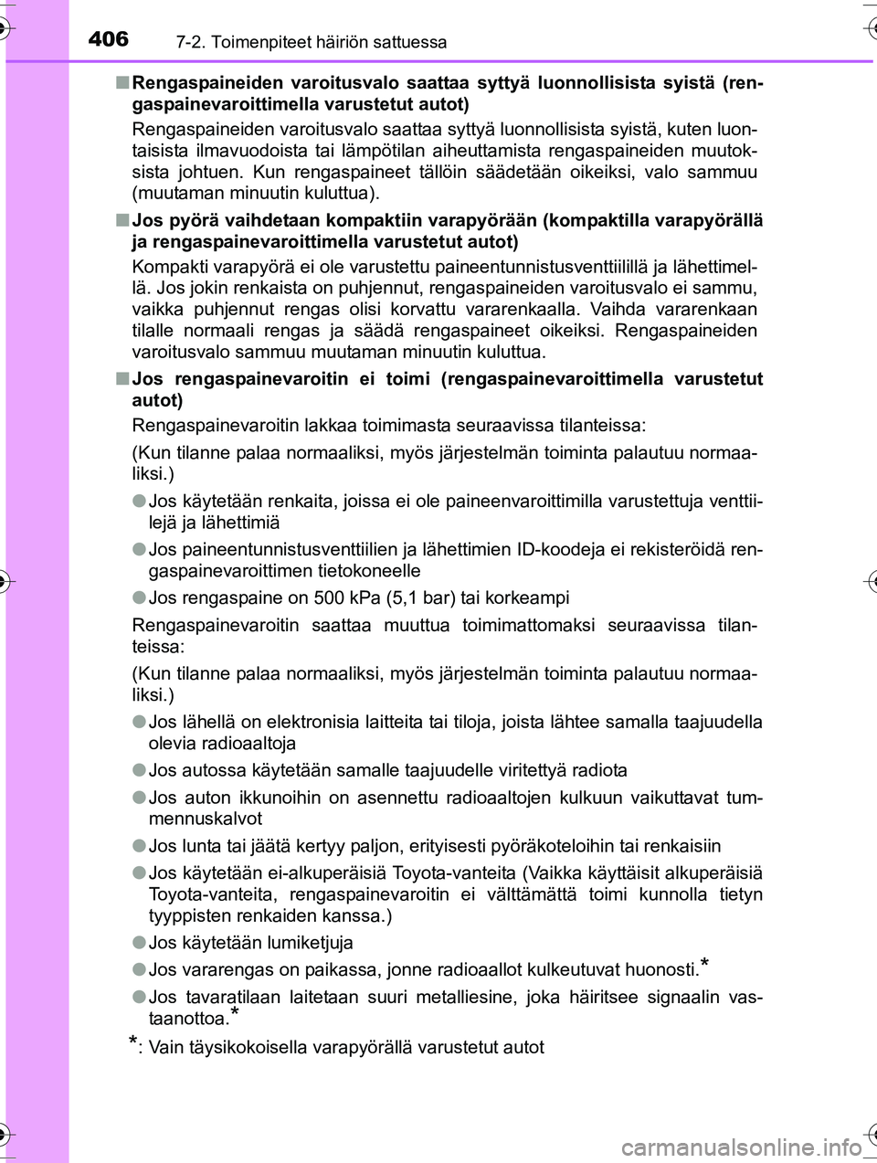 TOYOTA RAV4 2015 Omistajan Käsikirja (in Finnish) 4067-2. Toimenpiteet häiriön sattuessa
OM42A57FI■
Rengaspaineiden varoitusvalo saattaa syttyä luonnollisista syistä (ren-
gaspainevaroittimella varustetut autot)
Rengaspaineiden varoitusvalo sa TOYOTA RAV4 2015 Omistajan Käsikirja (in Finnish) 4067-2. Toimenpiteet häiriön sattuessa
OM42A57FI■
Rengaspaineiden varoitusvalo saattaa syttyä luonnollisista syistä (ren-
gaspainevaroittimella varustetut autot)
Rengaspaineiden varoitusvalo sa