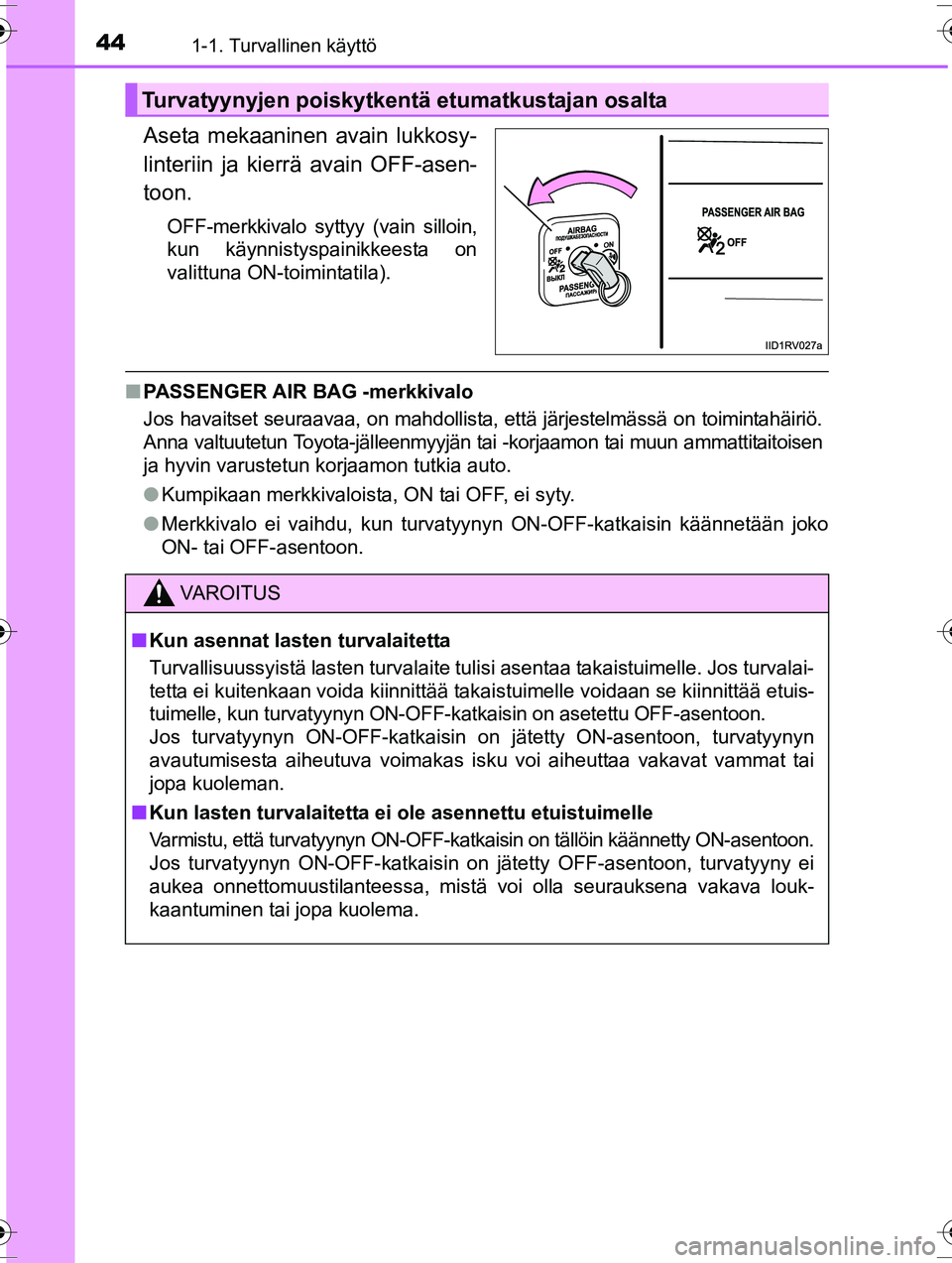 TOYOTA RAV4 2015 Omistajan Käsikirja (in Finnish) 441-1. Turvallinen käyttö
OM42A57FI
Aseta mekaaninen avain lukkosy-
linteriin ja kierrä avain OFF-asen-
toon.
OFF-merkkivalo syttyy (vain silloin,
kun käynnistyspainikkeesta on
valittuna ON-toimin TOYOTA RAV4 2015 Omistajan Käsikirja (in Finnish) 441-1. Turvallinen käyttö
OM42A57FI
Aseta mekaaninen avain lukkosy-
linteriin ja kierrä avain OFF-asen-
toon.
OFF-merkkivalo syttyy (vain silloin,
kun käynnistyspainikkeesta on
valittuna ON-toimin