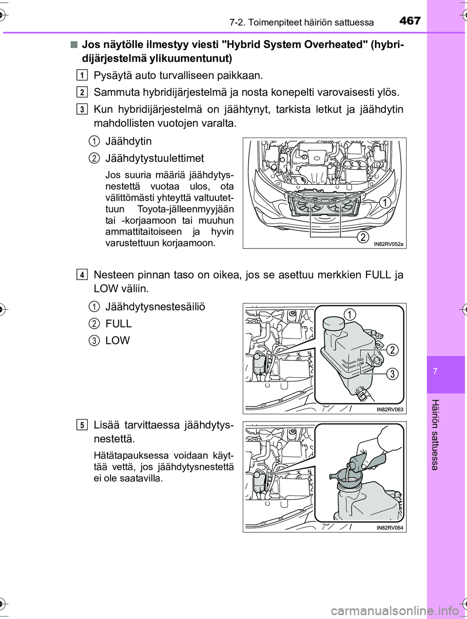 TOYOTA RAV4 2015  Omistajan Käsikirja (in Finnish) 4677-2. Toimenpiteet häiriön sattuessa
OM42A57FI
7
Häiriön sattuessa
■Jos näytölle ilmestyy viesti "Hybrid System Overheated" (hybri-
dijärjestelmä ylikuumentunut)Pysäytä auto turv allisee