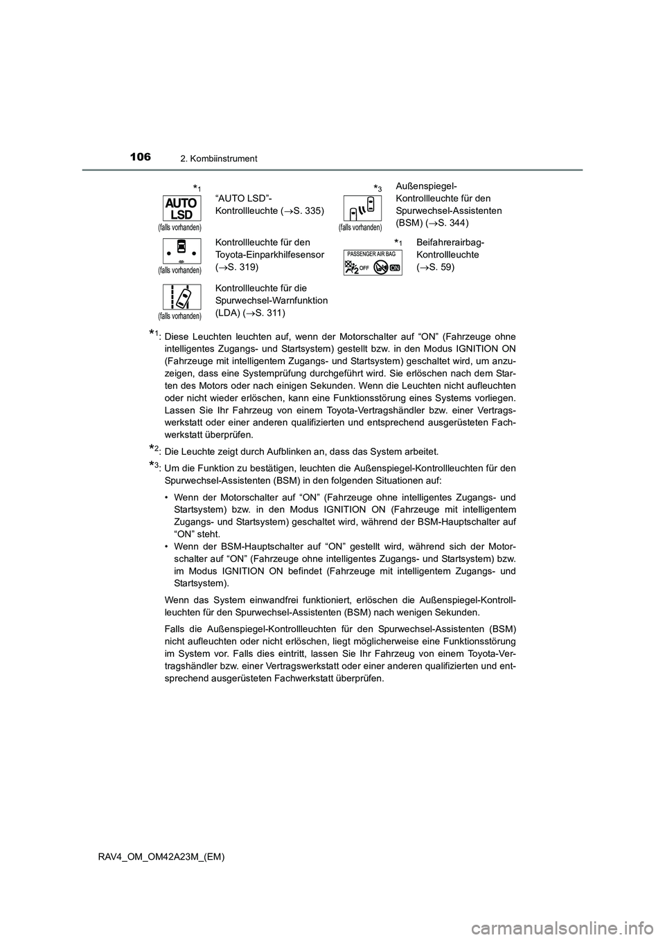 TOYOTA RAV4 2014 Betriebsanleitungen (in German) 1062. Kombiinstrument
RAV4_OM_OM42A23M_(EM)
*1: Diese Leuchten leuchten auf, wenn der Motorschalter auf “ON” (Fahrzeuge ohneintelligentes Zugangs- und Startsystem) gestellt bzw. in den Modus IGNIT TOYOTA RAV4 2014 Betriebsanleitungen (in German) 1062. Kombiinstrument
RAV4_OM_OM42A23M_(EM)
*1: Diese Leuchten leuchten auf, wenn der Motorschalter auf “ON” (Fahrzeuge ohneintelligentes Zugangs- und Startsystem) gestellt bzw. in den Modus IGNIT
