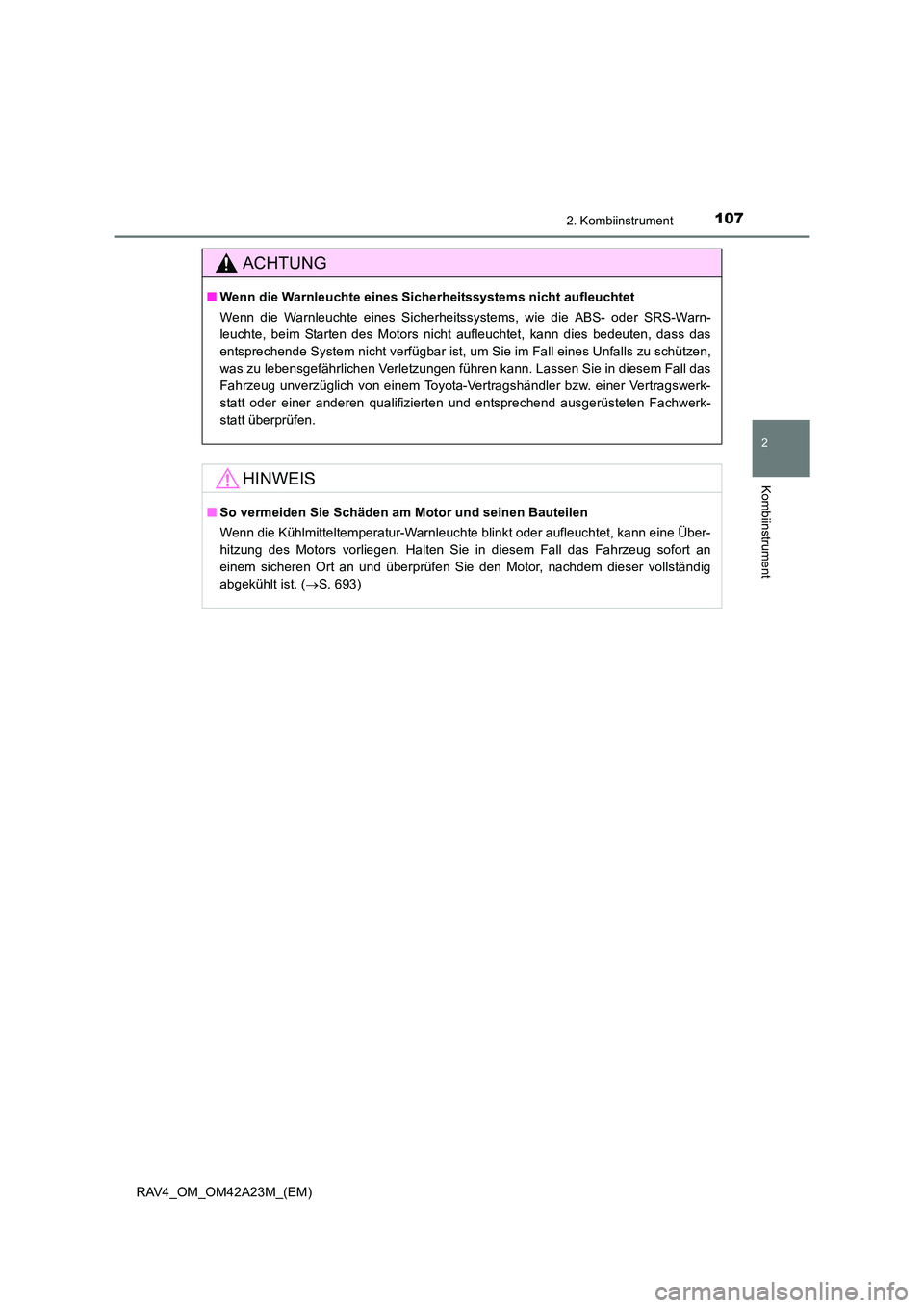 TOYOTA RAV4 2014 Betriebsanleitungen (in German) 1072. Kombiinstrument
2
Kombiinstrument
RAV4_OM_OM42A23M_(EM)
ACHTUNG
■Wenn die Warnleuchte eines Sicherheitssystems nicht aufleuchtet
Wenn die Warnleuchte eines Sicherheitssystems, wie die ABS- od TOYOTA RAV4 2014 Betriebsanleitungen (in German) 1072. Kombiinstrument
2
Kombiinstrument
RAV4_OM_OM42A23M_(EM)
ACHTUNG
■Wenn die Warnleuchte eines Sicherheitssystems nicht aufleuchtet
Wenn die Warnleuchte eines Sicherheitssystems, wie die ABS- od