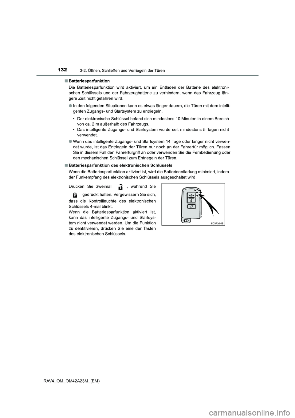TOYOTA RAV4 2014 Betriebsanleitungen (in German) 1323-2. Öffnen, Schließen und Verriegeln der Türen
RAV4_OM_OM42A23M_(EM)■
Batteriesparfunktion
Die Batteriesparfunktion wird aktiviert, um ein Entladen der Batterie des elektroni-
schen Schlüsse TOYOTA RAV4 2014 Betriebsanleitungen (in German) 1323-2. Öffnen, Schließen und Verriegeln der Türen
RAV4_OM_OM42A23M_(EM)■
Batteriesparfunktion
Die Batteriesparfunktion wird aktiviert, um ein Entladen der Batterie des elektroni-
schen Schlüsse