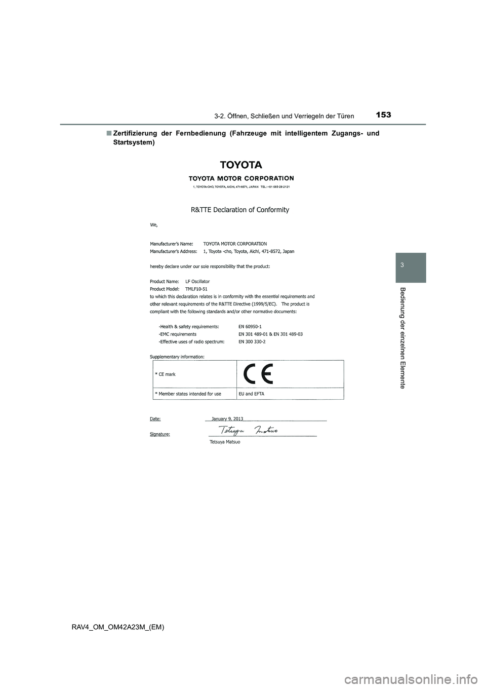 TOYOTA RAV4 2014 Betriebsanleitungen (in German) 1533-2. Öffnen, Schließen und Verriegeln der Türen
3
Bedienung der einzelnen Elemente
RAV4_OM_OM42A23M_(EM)■
Zertifizierung der Fernbedienung (Fahrzeuge mit intelligentem Zugangs- und
Startsystem TOYOTA RAV4 2014 Betriebsanleitungen (in German) 1533-2. Öffnen, Schließen und Verriegeln der Türen
3
Bedienung der einzelnen Elemente
RAV4_OM_OM42A23M_(EM)■
Zertifizierung der Fernbedienung (Fahrzeuge mit intelligentem Zugangs- und
Startsystem