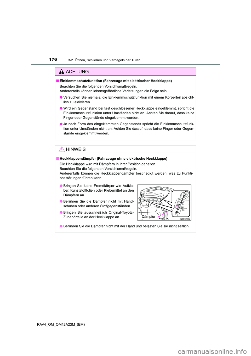 TOYOTA RAV4 2014 Betriebsanleitungen (in German) 1763-2. Öffnen, Schließen und Verriegeln der Türen
RAV4_OM_OM42A23M_(EM)
ACHTUNG
■Einklemmschutzfunktion (Fahrzeuge mit elektrischer Heckklappe)
Beachten Sie die folgenden Vorsichtsmaßregeln.
An TOYOTA RAV4 2014 Betriebsanleitungen (in German) 1763-2. Öffnen, Schließen und Verriegeln der Türen
RAV4_OM_OM42A23M_(EM)
ACHTUNG
■Einklemmschutzfunktion (Fahrzeuge mit elektrischer Heckklappe)
Beachten Sie die folgenden Vorsichtsmaßregeln.
An