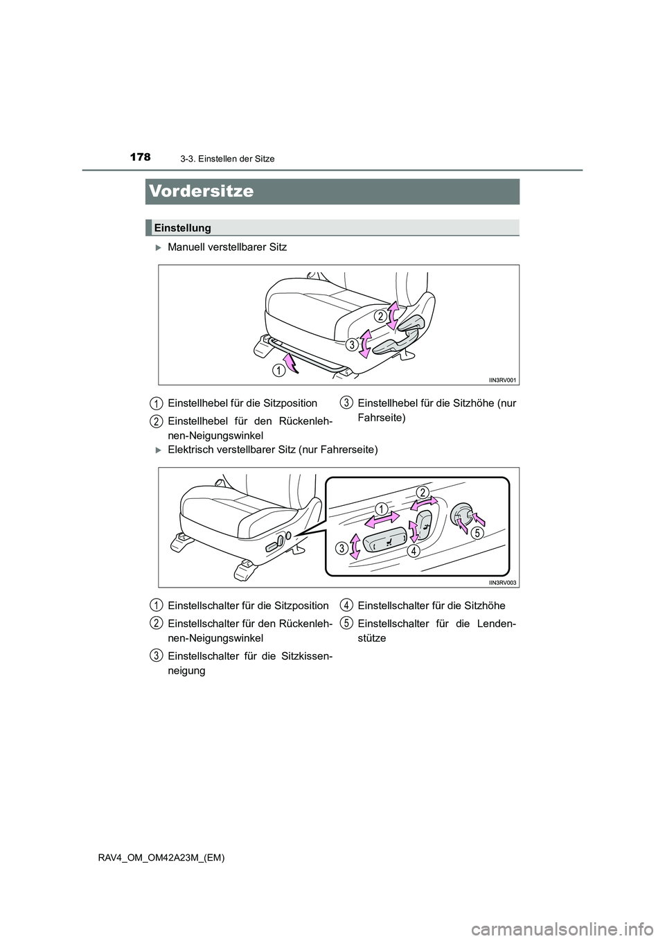 TOYOTA RAV4 2014  Betriebsanleitungen (in German) 1783-3. Einstellen der Sitze
RAV4_OM_OM42A23M_(EM)
Vordersitze
�XManuell verstellbarer Sitz
�XElektrisch verstellbarer Sitz (nur Fahrerseite)
Einstellung
Einstellhebel für die Sitzposition
Einstellhe